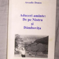 Aduceri aminte de pe Nistru și Dâmbovița/ Arcadie Donos cu dedicația autorului
