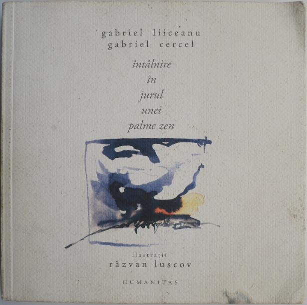 Intalnire in jurul unei palme Zen &ndash; Gabriel Liiceanu, Gabriel Cercel (coperta putin uzata)