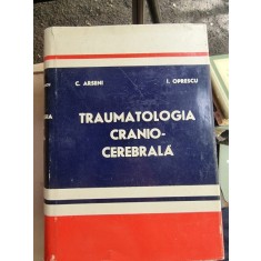 TRAUMATOLOGIA CRANIO-CEREBRALA - C. ARSENI, I. OPRESCU