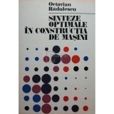 Octavian Rădulescu - Sinteze optimale &icirc;n construcția de mașini (editia 1984)