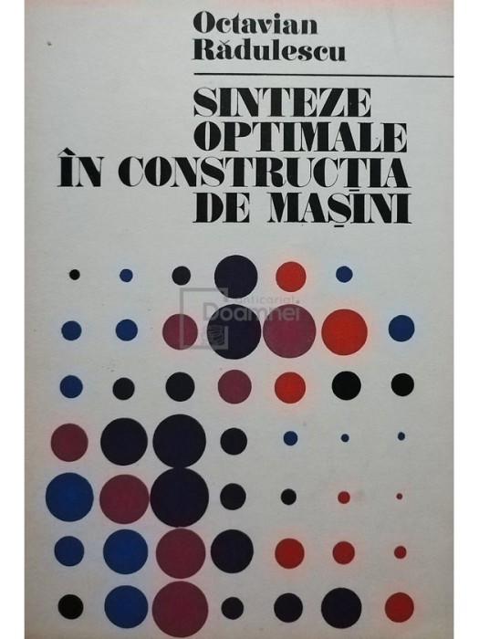 Octavian Radulescu - Sinteze optimale in constructia de masini (Editia: 1984)