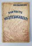 PORTRETE MESTESUGARESTI de R. C. CALINESCU - BUCURESTI, 1935 *DEDICATIA AUTORULUI CATRE A. I. CHITULESCU