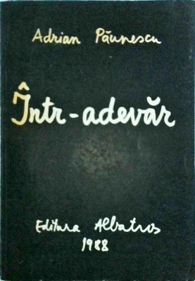 Adrian Paunescu - Intr-adevar. Noi poezii noi foto