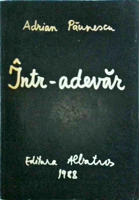 Adrian Paunescu - Intr-adevar. Noi poezii noi
