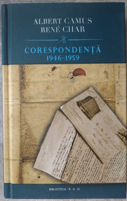 ALBERT CAMUS / RENE CHAR - CORESPONDENTA 1946-1959 (trad. VASILE SAVIN/RAO 2011)