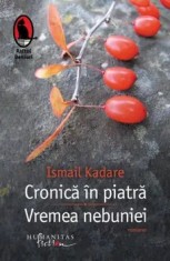 Cronica in piatra. Vremea nebuniei/Ismail Kadare