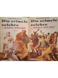 Alexandre Dumas - Din crimele celebre - Maria Stuart, 2 vol.