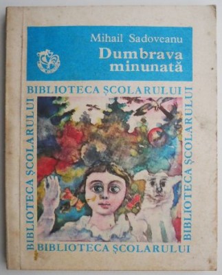 Dumbrava minunata &amp;ndash; Mihail Sadoveanu foto