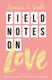 Field Notes on Love | Jennifer E. Smith, Random House Children&#039;s Books