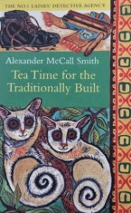 Tea Time for the TRaditonally Built - Alexander McCall Smith