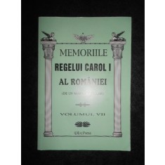 MEMORIILE REGELUI CAROL I AL ROMANIEI volumul VII
