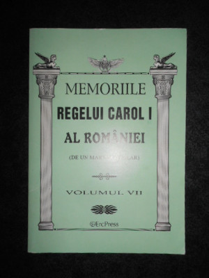 MEMORIILE REGELUI CAROL I AL ROMANIEI volumul VII foto