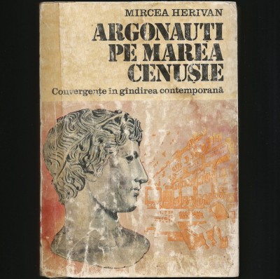 ARGONAUTI PE MAREA CENUSIE - CONVERGENTE IN GANDIRE - MIRCEA HERIVAN foto