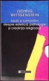 LECTII SI CONVORBIRI DESPRE ESTETICA, PSIHOLOGIE SI CREDINTA RELIGIOASA-LUDWIG WITTGENSTEIN-356279