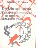 DIVIZIA STALINISTA TUDOR VLADIMIRESCU IN UMBRA STEAGULUI ROSU-NICOLAE FUIOREA-341970