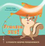 Fruntea sus! - Hardcover - Shoshana Stopek - Univers