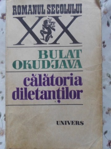 CALATORIA DILETANTILOR-BULAT OKUDJAVA-207878