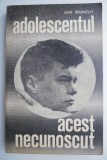 Adolescentul, acest necunoscut - Jean Rousselet | Carte Psihologie Romana | Editura Nespecificata Anticariat Foarte Buna