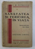 SANATATEA SI FERICIREA IN VIATA -REEDUCATIA PRIN SINE INSUSI - CULTURA UMANA de I. M. PETRESCU , EDITIE INTERBELICA