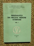 PERSONALITATI DIN TRECUTUL MEDICINII VETERINARE VOL 1