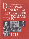 Dictionarul General al Literaturii Romane Vol. 2 C-D, Eugen Simion, Univers Enciclopedic, 2004, 812 pagini, cartonate, 21x28cm