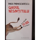 GHIDUL NESIMTITULUI - RADU PARASCHIVESCU, Humanitas