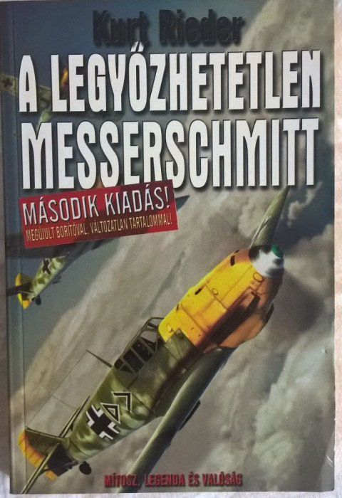 Kurt Rieder- A legyozhetetlen Messerschmitt - 1013 (carte pe limba maghiara)