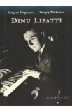 Dinu Lipatti - Grigore Bargauanu, Dragos Tanasescu