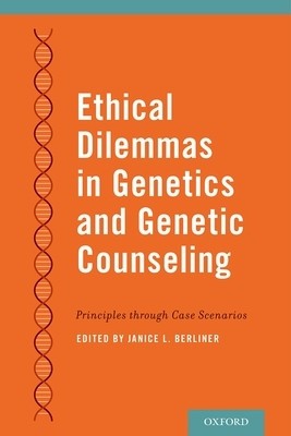 Ethical Dilemmas in Genetics and Genetic Counseling: Principles Through Case Scenarios foto