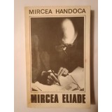 Mircea Handoca - Mircea Eliade. C&acirc;teva ipostaze ale unei personalități proteice
