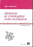 Dictionar Mitologii Indo-Europene - Jean Vertemont, Editura Amarcord, 399 Pagini, Mitologie Romana