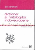 Dictionar Al Mitologiilor Indo-Europene - Jean Vertemont