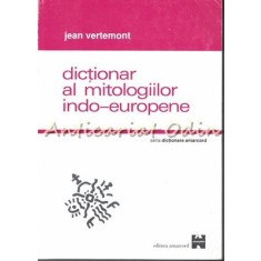 Dictionar Al Mitologiilor Indo-Europene - Jean Vertemont