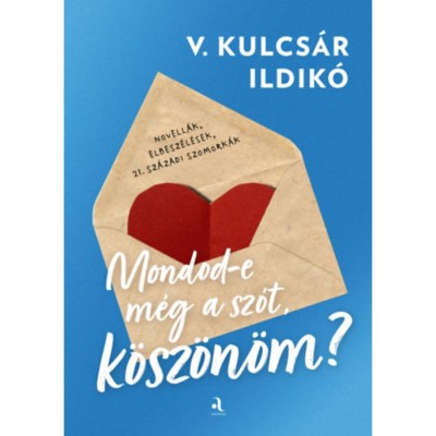 Mondod-e m&amp;eacute;g a sz&amp;oacute;t, k&amp;ouml;sz&amp;ouml;n&amp;ouml;m? - V. Kulcs&amp;aacute;r Ildik&amp;oacute; foto