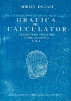 Grafica pe calculator - Elemente de geometrie computationala, Volumul I foto