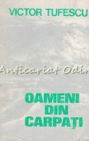 Cumpara ieftin Oamenii din Carpati - Victor Tufescu, Editura Sport-Turism, 1982, Biografie