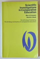SCIENTIFIC INVESTIGATIONS IN COMPARATIVE EDUCATION , edited by MAX A. ECKSTEIN and HAROLD J. NOAH , 1969