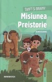 Swift si Brainy. Misiunea Preistorie - Blanca Alvarez - Editura Linghea