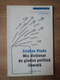 MIC DICTIONAR DE GANDIRE POLITICA LIBERALA de CRISTIAN PREDA