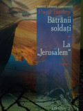 Paul Bailey - Batranii soldati la &quot;Jerusalem&quot; (1996)