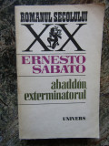 ERNESTO SABATO - ABADDON ,EXTERMINATORUL