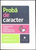 PROBA DE CARACTER. SA INTELEGEM ESENTA LEADERSHIPULUI PRIN LITERATURA-JOSEPH L. BADARACCO JR.-335287