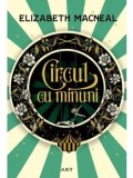 Cumpara ieftin Circul cu minuni/Elizabeth Macneal