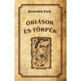 &Oacute;ri&aacute;sok &eacute;s t&ouml;rp&eacute;k - Benedek Elek