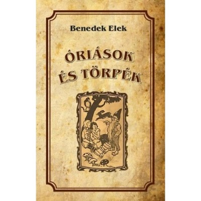 &amp;Oacute;ri&amp;aacute;sok &amp;eacute;s t&amp;ouml;rp&amp;eacute;k - Benedek Elek foto