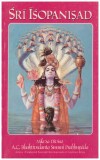 A.C. Bhaktivedanta Swami Prabhupada - Sri Isopanisad - Stiinta care ne apropie de Personalitatea Suprema a Dumnezeului, Krsna -