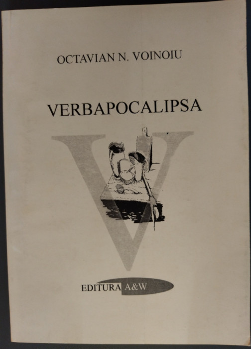 OCTAVIAN N. VOINOIU: VERBAPOCALIPSA/VERSURI 2002/DESENE AUTOR/DEDICATIE-AUTOGRAF