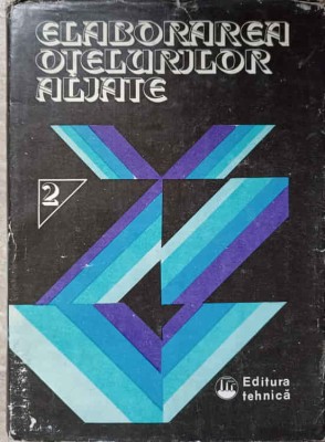 ELABORAREA OTELURILOR ALIATE VOL.2-SILVIA VACU, C. RIZESCU SI COLAB.-236503 foto