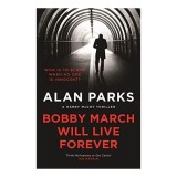 Bobby March Will Live Forever