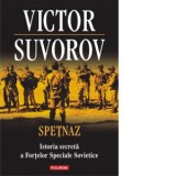 Spetnaz. Istoria secreta a Fortelor Speciale Sovietice - Victor Suvorov